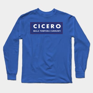 CICERO: Mala Tempora Currunt ! Long Sleeve T-Shirt